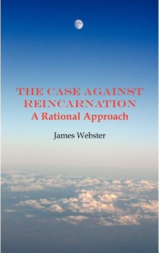 The Case Against Reincarnation